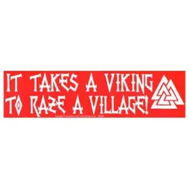 It Takes a Viking to Raze a Village bumper sticker